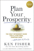 Plan Your Prosperity 2E: the Only Retirement Guide You'Ll Ever Need, Starting Now-Whether You're 22, 52 Or 82 - MPHOnline.com