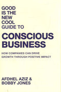 Good is the New Cool Guide to Conscious Business -How Companies Can Drive Growth Through Positive Impact - MPHOnline.com