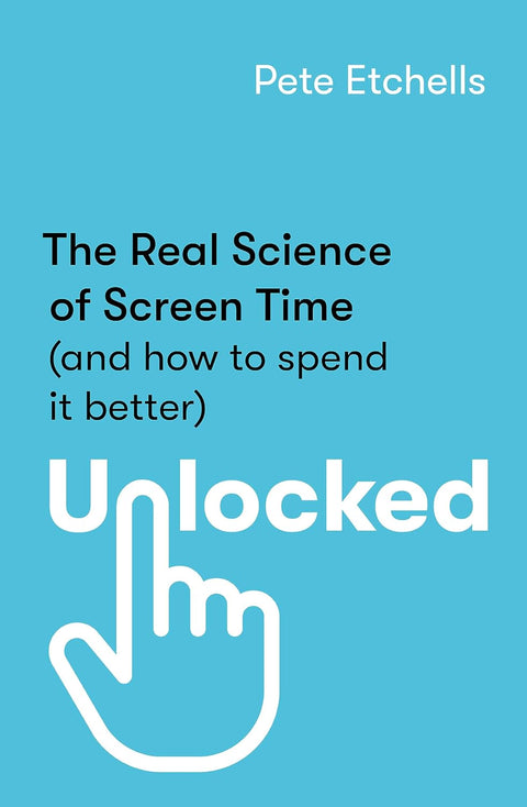 Unlocked: The Real Science of Screen Time (and how to spend it better) - MPHOnline.com