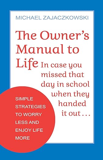 The Owner's Manual to Life: Simple Strategies to Worry Less and Enjoy Life More - MPHOnline.com