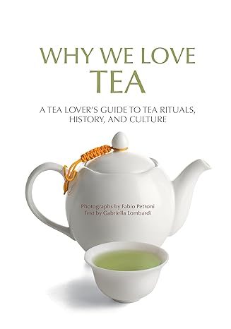 Why We Love Tea: A Tea Lover's Guide to Tea Rituals, History, and Culture - MPHOnline.com