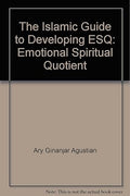 ESQ: The Islamic Guide to Developing Emotional Spiritual Quotient - MPHOnline.com