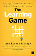 The Learning Game: Teaching Kids to Think for Themselves, Embrace Challenge, and Love Learning - MPHOnline.com