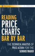 Reading Price Charts Bar by Bar: The Technical Analysis of Price Action for the Serious Trader - MPHOnline.com