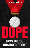 Dope: How Drugs Changed Sport - MPHOnline.com