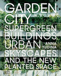 Garden City: Supergreen Buildings, Urban Skyscapes and the New Planted Space - MPHOnline.com