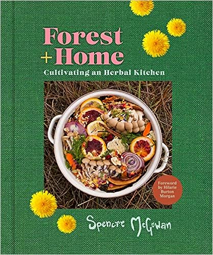 Forest + Home: Cultivating an Herbal Kitchen - MPHOnline.com