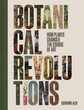 Botanical Revolutions: How Plants Changed the Course of Art - MPHOnline.com