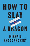 How to Slay a Dragon - Building a New Russia After Putin - MPHOnline.com