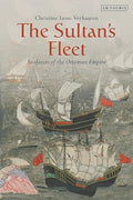 The Sultan'S Fleet : Seafarers of the Ottoman Empire - MPHOnline.com