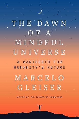 The Dawn of a Mindful Universe: A Manifesto for Humanity's Future - MPHOnline.com