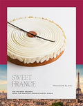 Sweet France: The 100 Best Recipes from the Greatest French Pastry Chefs - MPHOnline.com