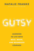 Gutsy: Learning to Live with Bold, Brave, and Boundless Courage - MPHOnline.com