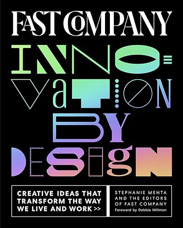 Fast Company Innovation by Design : Creative Ideas That Transform the Way We Live and Work - MPHOnline.com