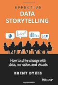 Effective Data Storytelling: How to Drive Change With Data, Narrative and Visuals - MPHOnline.com