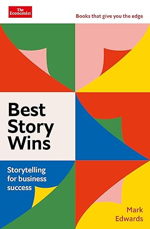 Best Story Wins: Storytelling for Business Success - MPHOnline.com