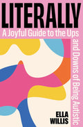 Literally: A Joyful Guide to the Ups and Downs of Being Autistic - MPHOnline.com