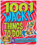 1001 Wacky Things to Do: Packed with Fun and Crazy Boredom Bashing Ideas - MPHOnline.com