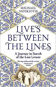 Lives Between The Lines: A Journey in Search of the Lost Levant - MPHOnline.com
