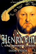 Brief History of Henry VIII :King, Reformer, Tyrant - MPHOnline.com