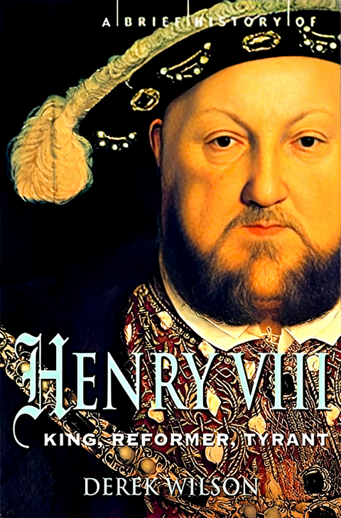 Brief History of Henry VIII :King, Reformer, Tyrant - MPHOnline.com