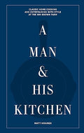 A Man & His Kitchen: Classic Home Cooking and Entertaining with Style at the Wm Brown Farm - MPHOnline.com