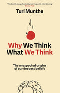 Why We Think What We Think: Unexpected Origins of Our Deepest Beliefs - MPHOnline.com
