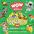 Wow in the World: What in the Wow?!: 250 Bonkerballs Facts - MPHOnline.com