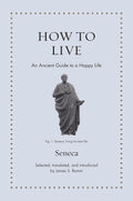 How to Live: An Ancient Guide to a Happy Life - MPHOnline.com