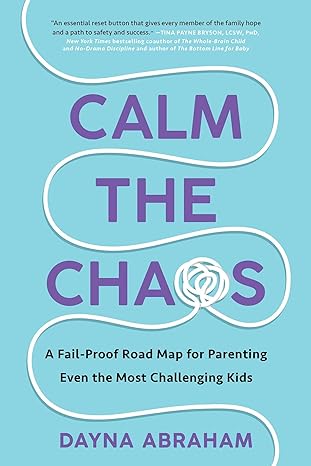 Calm The Chaos : A Fail-Proof Road Map for Parenting Even the Most Challenging Kids( US) - MPHOnline.com