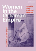 Women in the Ottoman Empire: A Social and Political History - MPHOnline.com