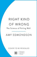 Right Kind of Wrong : Why Learning to Fail Can Teach Us to Thrive  (UK) - MPHOnline.com