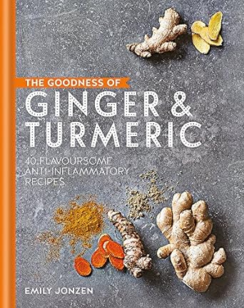 The Goodness of Ginger and Turmeric: 40 flavoursome anti-inflammatory recipes - MPHOnline.com