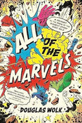 All of the Marvels: A Journey to the Ends of the Biggest Story Ever Told - MPHOnline.com