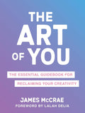 The Art of You: The Essential Guidebook for Reclaiming Your Creativity - MPHOnline.com