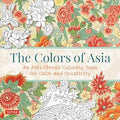 The Colors of Asia: An Anti-Stress Coloring Book for Calm and Creativity - MPHOnline.com