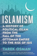 Islamism: A History of Political Islam from the Fall of the Ottoman Empire to the Rise of ISIS - MPHOnline.com