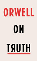 Orwell On Truth - MPHOnline.com