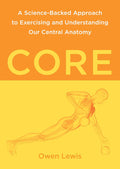Core: A Science-Backed Approach to Exercising and Understanding Our Central Anatomy - MPHOnline.com