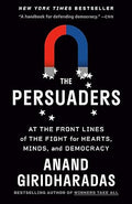 The Persuaders: At the Front Lines of the Fight for Hearts, Minds, and Democracy - MPHOnline.com