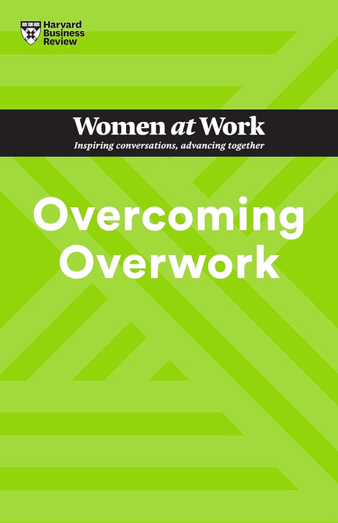 Overcoming Overwork (HBR Women at Work Series) - MPHOnline.com