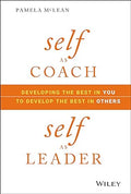 Self As Coach, Self As Leader: Developing The Best In You To Develop The Best In Others - MPHOnline.com