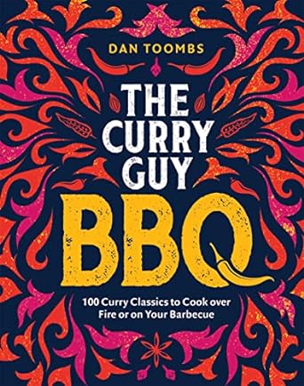 Curry Guy BBQ: 100 Curry Classics to Cook Over Fire or on your Barbecue - MPHOnline.com