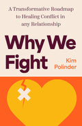 Why We Fight: A Transformative Road Map to Healing Conflict in Any Relationship - MPHOnline.com