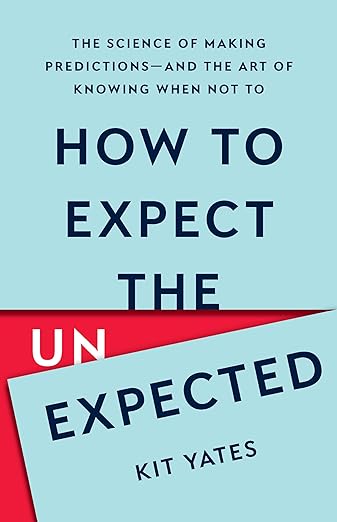 How to Expect the Unexpected: The Science of Making Predictions―and the Art of Knowing When Not To - MPHOnline.com