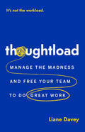 Thoughtload: Manage Madness and Free Your Team to Do Great Work - MPHOnline.com