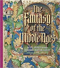 The Fantasy of the Middle Ages: An Epic Journey through Imaginary Medieval Worlds - MPHOnline.com