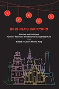 In China's Backyard: Policies and Politics of Chinese Resource Investments in Southeast Asia - MPHOnline.com