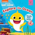 Baby Shark: Explore The Ocean (Touch, Feel & See) - MPHOnline.com