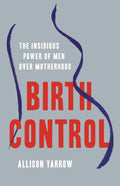 Birth Control: The Insidious Power of Men Over Motherhood - MPHOnline.com